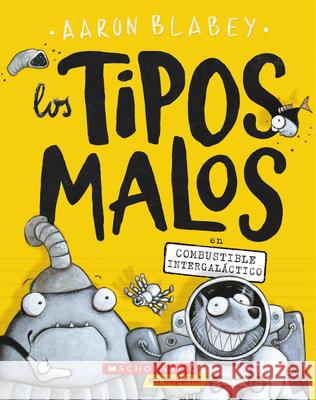 Los Tipos Malos En Combustible Intergaláctico (the Bad Guys in Intergalactic Gas): Volume 5 Blabey, Aaron 9781338602746 Scholastic en Espanol - książka