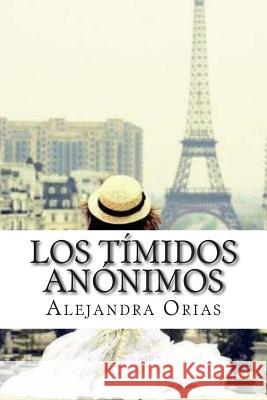 Los tímidos anónimos Orias, Alejandra 9781500627140 Createspace - książka