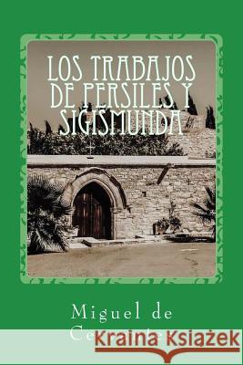 Los trabajos de Persiles y Sigismunda Cervantes, Miguel 9781545116883 Createspace Independent Publishing Platform - książka