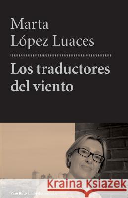 Los traductores del viento Lopez Luaces, Marta 9781502966131 Createspace - książka