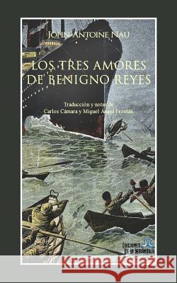 Los tres amores de Benigno Reyes Ediciones de la Mirandola 9781796986778 Independently Published - książka