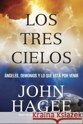 Los Tres Cielos: Angeles, Demonios y Lo Que Esta por Venir Hagee, John 9781617959189 Worthy Latino - książka