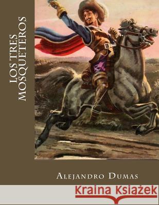 Los Tres Mosqueteros (Spanish Edition) Alejandro Dumas Erick Winter 9781535176637 Createspace Independent Publishing Platform - książka