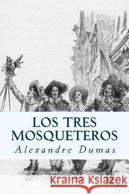 Los Tres Mosqueteros (Spanish) Edition Alexandre Dumas 9781545536971 Createspace Independent Publishing Platform - książka