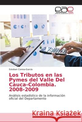 Los Tributos en las Pymes del Valle Del Cauca-Colombia. 2008-2009 Correa-García, Esteban 9786202146913 Editorial Académica Española - książka