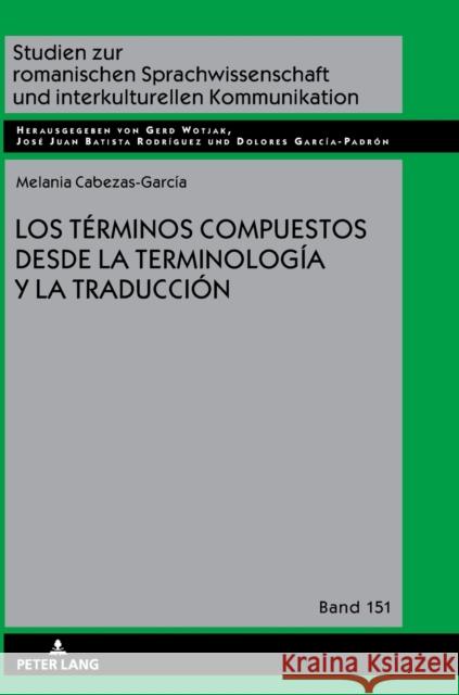 Los Términos Compuestos Desde La Terminología Y La Traducción Wotjak, Gerd 9783631825600 Peter Lang Gmbh, Internationaler Verlag Der W - książka