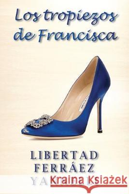 Los tropiezos de Francisca Libertad Ferrae 9781687783974 Independently Published - książka