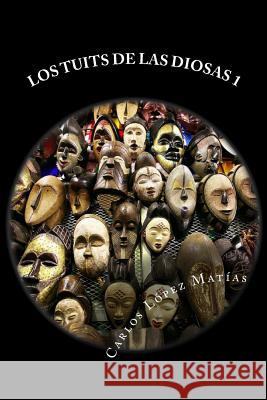 Los Tuits de las Diosas López Matías, Carlos 9781519191274 Createspace Independent Publishing Platform - książka