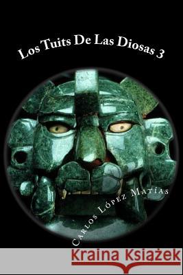 Los Tuits De Las Diosas 3 Carlos Lopez 9781532825194 Createspace Independent Publishing Platform - książka