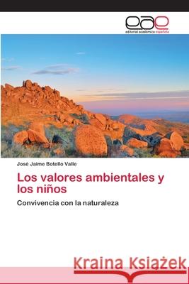 Los valores ambientales y los niños Botello Valle, José Jaime 9783659040450 Editorial Academica Espanola - książka