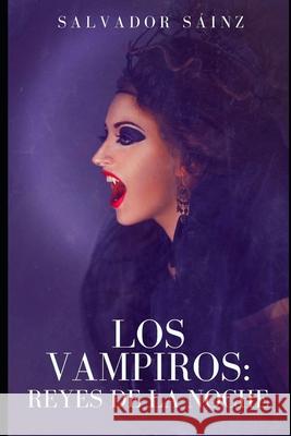 Los vampiros, reyes de la noche Salvador Sainz 9781689760874 Independently Published - książka