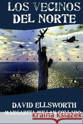 Los Vecinos del Norte: 170 anos de abusos contra Mexico y America Latina Collado, Margarita Millan 9781505642544 Createspace - książka