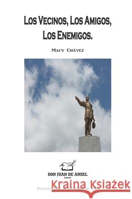 Los Vecinos, Los Amigos, Los Enemigos. Macv Chávez 9786124783494 Don Juan de Amiel - książka