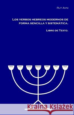 Los verbos hebreos modernos de forma sencilla y sistemática.: Libro de texto. Avni, Rut 9781546307440 Createspace Independent Publishing Platform - książka