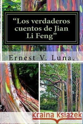 Los verdaderos cuentos de Jian Li Feng Luna, Ernest V. 9781499375350 Createspace - książka
