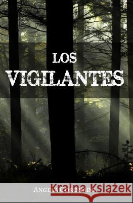 Los Vigilantes Angela Coronado 9781718078048 Independently Published - książka