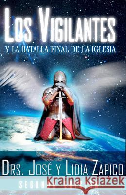 Los Vigilantes - Segunda Edición: Y La Batalla Final De La Iglesia Zapico, José 9781599000817 J.V.H. Ministries/Publications - książka