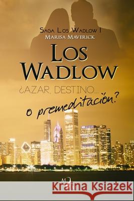 Los Wadlow: Azar, destino... o premeditacion Marisa Maverick 9788461772162 Marisa Maverick - książka