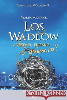 Los Wadlow III: ¿Verdad, engaño... o quimera? Marisa Maverick 9781728612508 Independently Published - książka