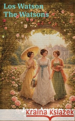 Los Watson - The Watsons: Texto paralelo bilingüe - Bilingual edition: Inglés - Español / English - Spanish Austen, Jane, Oulton, L., Eichman, Evelyn 9781836471905 Rosetta Edu - książka