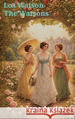 Los Watson - The Watsons: Texto paralelo bilingüe - Bilingual edition: Inglés - Español / English - Spanish Austen, Jane, Oulton, L., Eichman, Evelyn 9781836471912 Rosetta Edu - książka