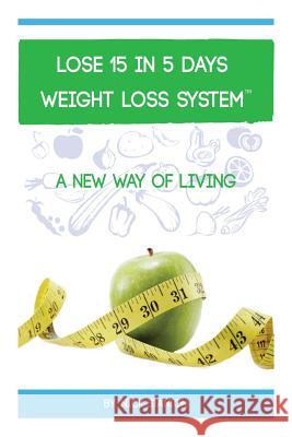 Lose 15 in 5 Days Diet Weight Loss System Nick Stanton 9781494965990 Createspace - książka