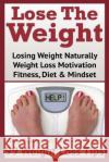 Lose The Weight: 99 Weight Loss Tips Shaw, Mike 9781503229280 Createspace