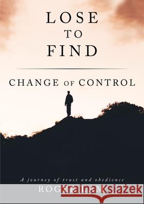 Lose to Find: Change of Control Roger Lam 9781400326778 ELM Hill - książka
