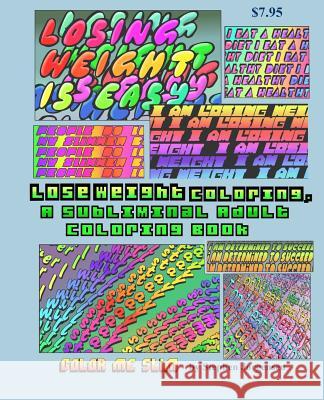 Lose Weight Coloring, A Subliminal Adult Coloring Book Jorgensen, Stephen 9781548746025 Createspace Independent Publishing Platform - książka