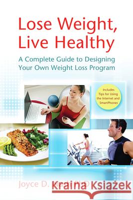 Lose Weight, Live Healthy: A Complete Guide to Designing Your Own Weight Loss Program Nash, Joyce D. 9781933503615 Bull Publishing Company - książka