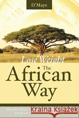 Lose weight the African Way D'Maye 9781300864172 Lulu.com - książka