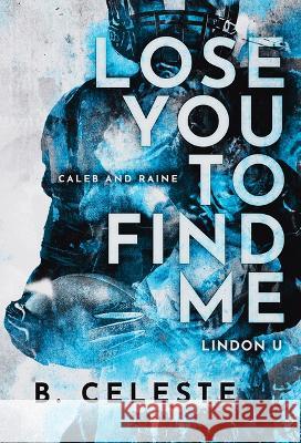 Lose You to Find Me B. Celeste 9781728277790 Bloom Books - książka