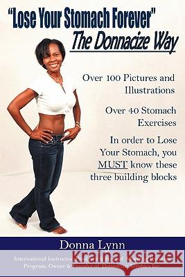 Lose Your Stomach Forever the Donnacize Way Lynn, Donna 9781425905538 Authorhouse - książka