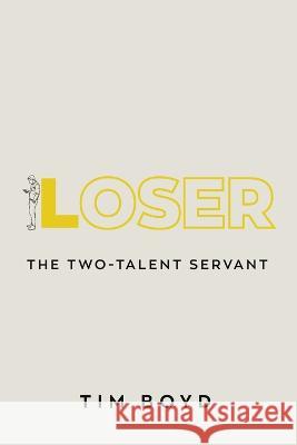 Loser: The Two-Talent Servant Tim Boyd 9781948022286 Rainer Publishing - książka