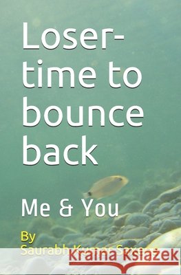 Loser-time to bounce back: Me & You Saxena, Vaishnavi, Saxena, Vrinda, Saxena, Saurabh Kumar 9798663343909 Independently Published - książka