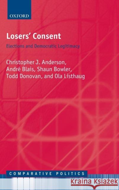 Losers' Consent: Elections and Democratic Legitimacy Anderson, Christopher J. 9780199276387 Oxford University Press - książka