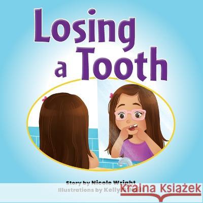 Losing a Tooth Nicole Wright, Kelly O'Neill 9781953021922 Belle Isle Books - książka