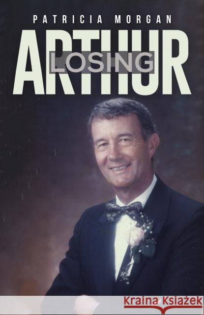 Losing Arthur Patricia Morgan 9781037103292 Austin Macauley Publishers - książka