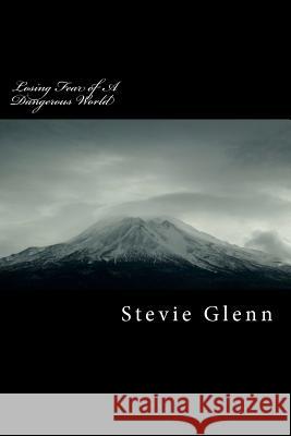 Losing Fear of A Dangerous World: Walking in the Power of the Most High Glenn 9781480089181 Createspace - książka