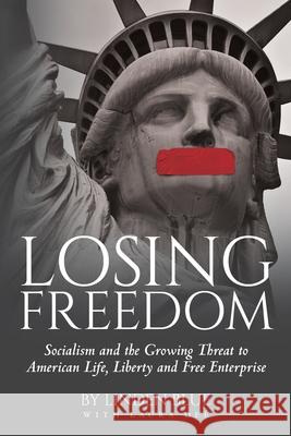 Losing Freedom: Socialism and the Growing Threat to American Life, Liberty and Free Enterprise Linden Blue Laura Dee 9781641116329 Palmetto Publishing Group - książka