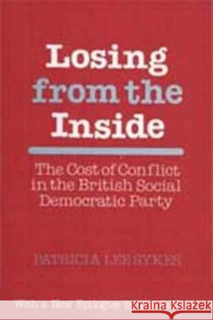 Losing from the Inside: Cost of Conflict in the British Social Democratic Party Patricia Lee Sykes 9780887388156 Transaction Publishers - książka