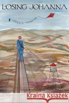 Losing Johanna Zella Smoak 9781478779582 Outskirts Press - książka