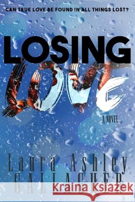 Losing Love Laura Ashley Gallagher 9781399905565 Gala & Co Publishing - książka