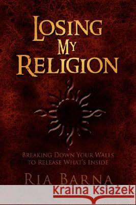 Losing My Religion Ria Barna 9781436312691 Xlibris Corporation - książka