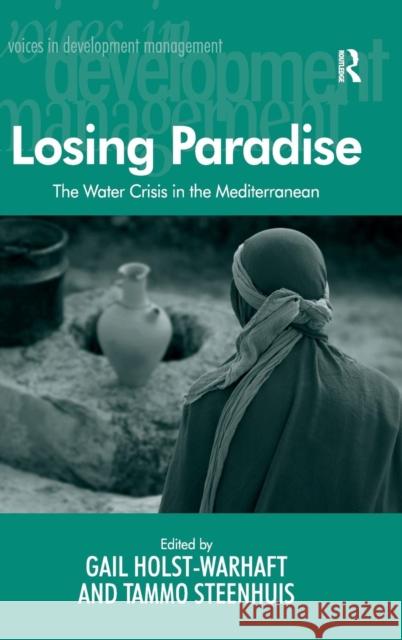 Losing Paradise: The Water Crisis in the Mediterranean Steenhuis, Tammo 9780754675730 SOS FREE STOCK - książka