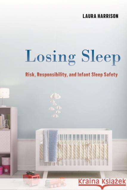 Losing Sleep: Risk, Responsibility, and Infant Sleep Safety Laura Harrison 9781479801145 New York University Press - książka