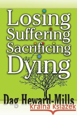 Losing, Suffering, Sacrificing and Dying Dag Heward-Mills 9789988850036 Parchment House - książka