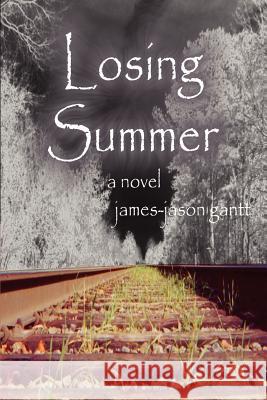 Losing Summer James-Jason Gantt 9780595297498 Writer's Showcase Press - książka