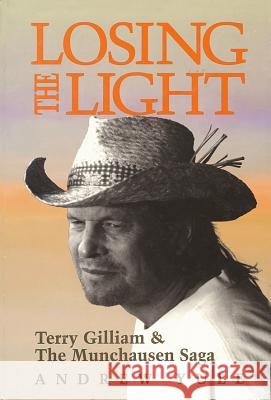 Losing the Light: Terry Gilliam & The Munchausen Saga Yule, Andrew 9781557830609 Applause Books - książka