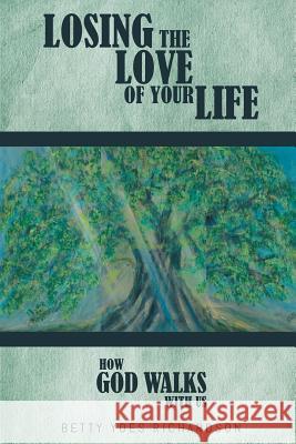 Losing the Love of Your Life: How God Walks with Us Betty Yoe 9781642142419 Page Publishing Inc - książka